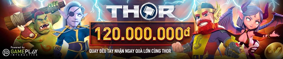 QUAY ĐỀU TAY NHẬN NGAY QUÀ LỚN CÙNG THOR