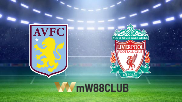 Soi kèo nhà cái Aston Villa vs Liverpool – 02h00 – 11/05/2022