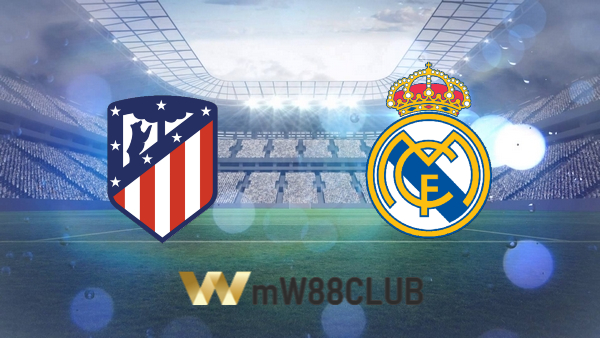 Soi kèo nhà cái Atl. Madrid vs Real Madrid – 02h00 – 09/05/2022