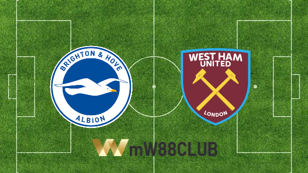 Soi kèo nhà cái Brighton vs West Ham – 22h00 – 22/05/2022