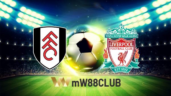 Soi kèo nhà cái Fulham vs Liverpool – 18h30 – 06/08/2022